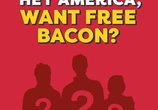 Red background with three silhouettes and the question "Hey America, want free bacon?"